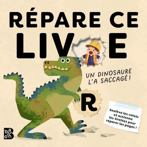 Répare ce livre : Un dinosaure l'a saccagé