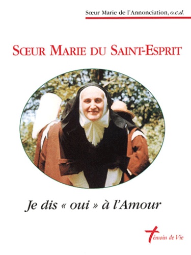 Soeur Marie du Saint-Esprit. Je dis "oui" à l'amour