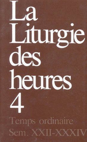 La liturgie des heures. Tome 4, Temps ordinaire, Semaines 22-34