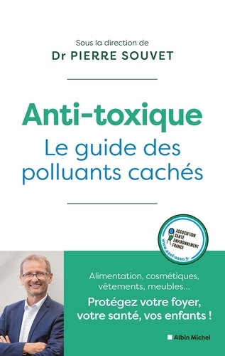 Anti-toxique. Le guide des polluants cachés