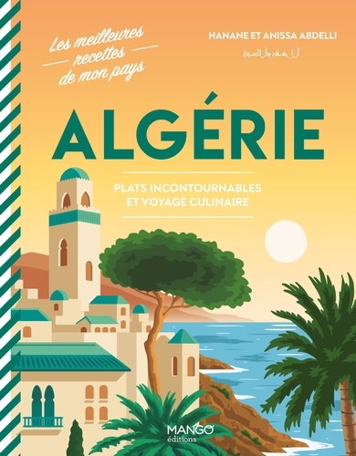 Algérie. Plats incontournables et voyage culinaire