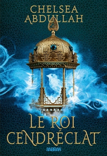 La Trilogie de la mer de sable Tome 2 : Le Roi Cendréclat