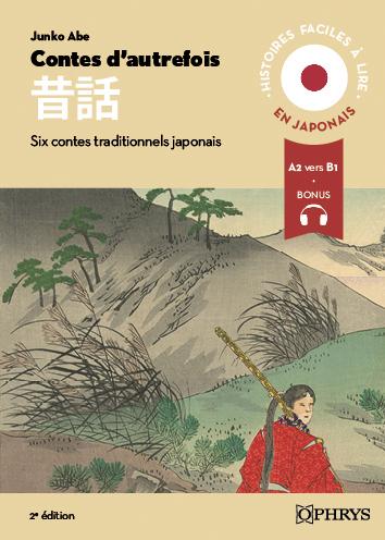 HISTOIRES FACILES A LIRE - JAPONAIS - CONTES D'AUTREFOIS, 2E ED. - A2-B1 - SIX CONTES TRADITIONNELS