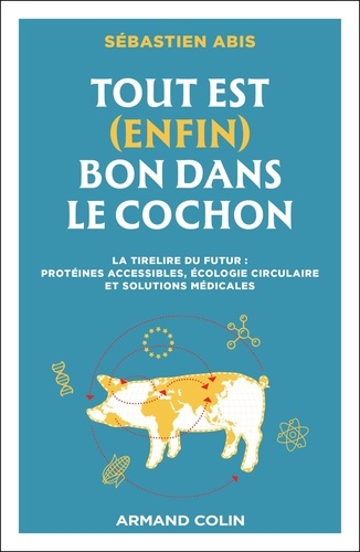 Tout est (enfin) bon dans le cochon. La tirelire du futur : protéines accessibles, écologie circulai