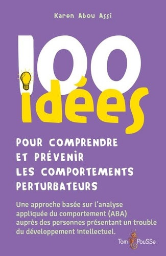 100 idées pour comprendre et prévenir les comportements perturbateurs. Une approche basée sur l'anal