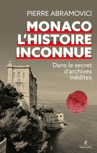 Monaco, l'histoire inconnue. Dans le secret d'archives inédites