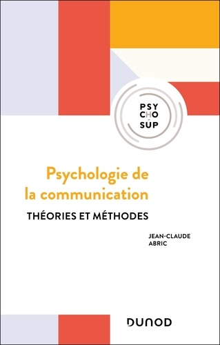 Psychologie de la communication. Théories et méthodes, 3e édition