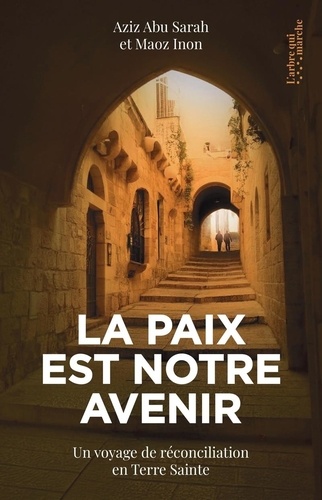 La paix est notre avenir. Un voyage de réconciliation en Terre Sainte