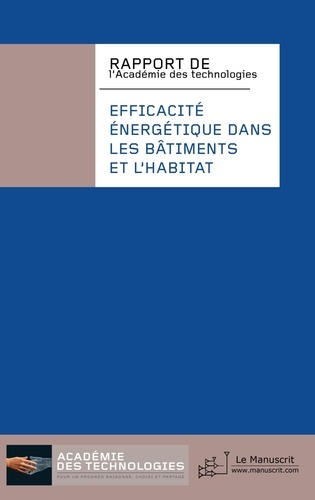 Efficacité énergétique dans les bâtiments et l'habitat. Rapport de l'Académie des technologies