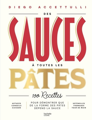 Des sauces à toutes les pâtes. 100 recettes pour démontrer que de la forme des pâtes dépend la sauce