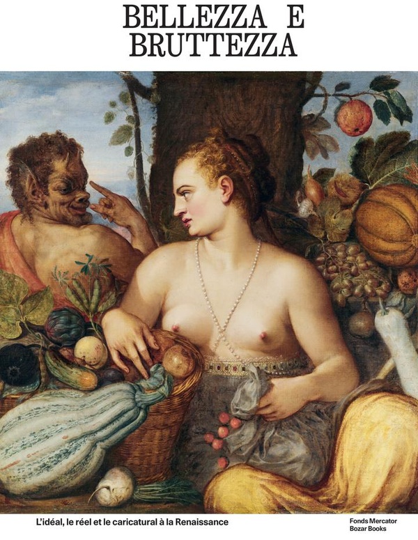 Bellezza e bruttezza. L'idéal, le réel et le caricatural à la Renaissance