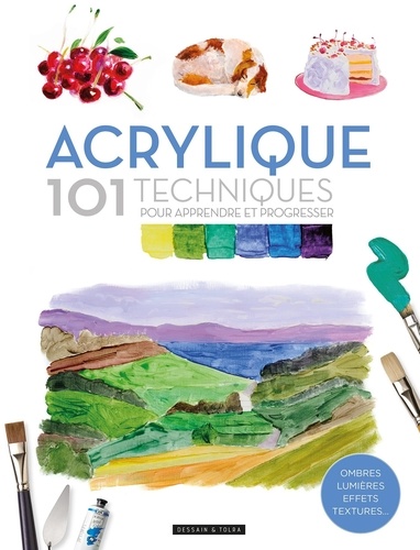 Acrylique. 101 techniques pour apprendre et progresser