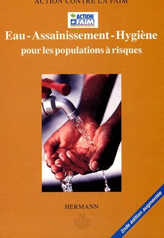 Eau - Assainissement - Hygiène pour les populations à risque. 2e édition revue et augmentée