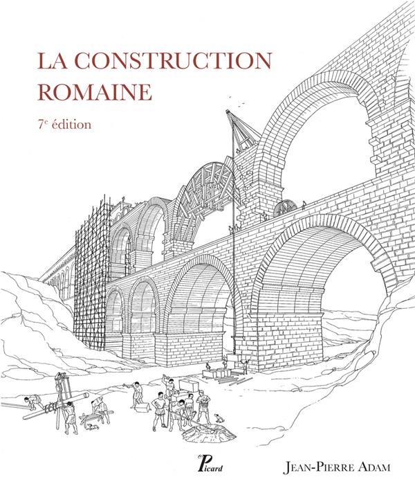 La construction romaine. Matériaux et techniques, 7e édition