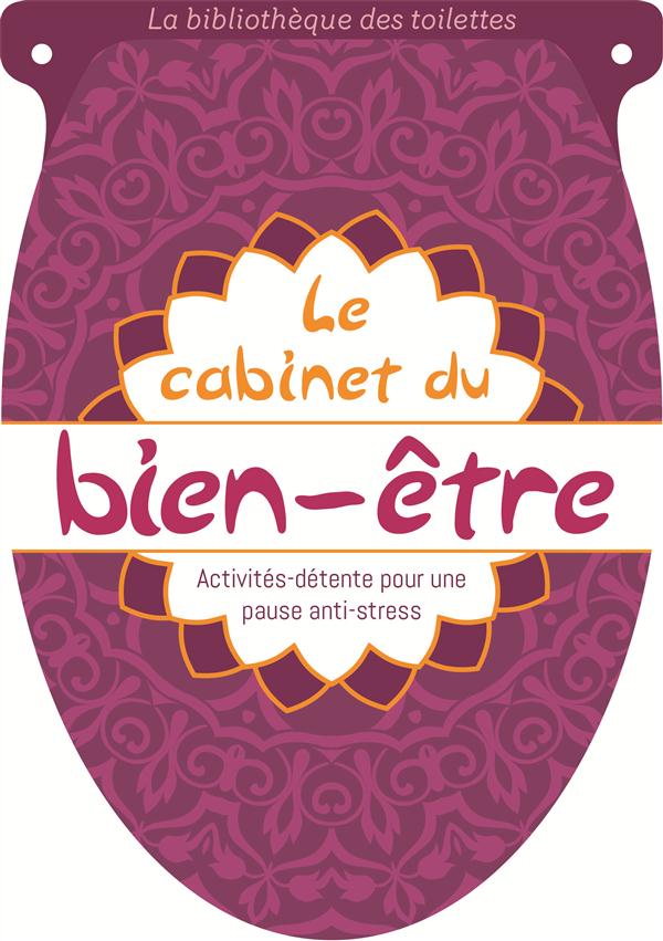 Le cabinet du bien-être. Activités-détente pour une pause anti-stress