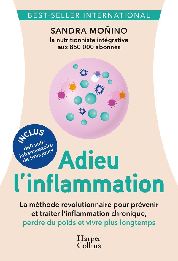 Adieu l'inflammation. Comment prévenir et traiter les maladies, ralentir le vieillissement et perdre