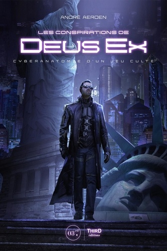 les conspirations Deus Ex. Cyberanatomie d'un jeu culte