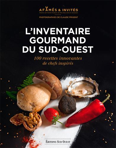 L'inventaire gourmand du Sud-Ouest. 100 recettes innovantes de chefs inspirés