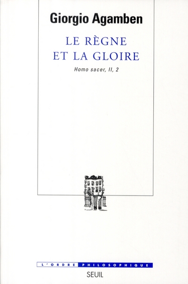 Le règne et la gloire. Pour une généalogie théologique de l'économie et du gouvernement