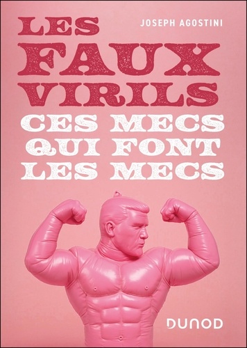 Les faux virils. Ces mecs qui font les mecs
