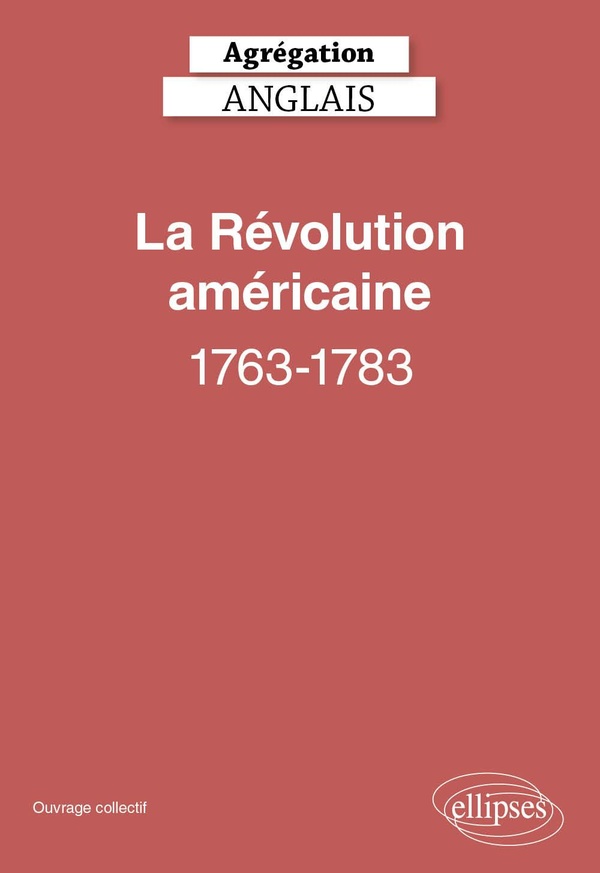 La révolution américaine, 1763-1783. Agrégation anglais, Edition 2026