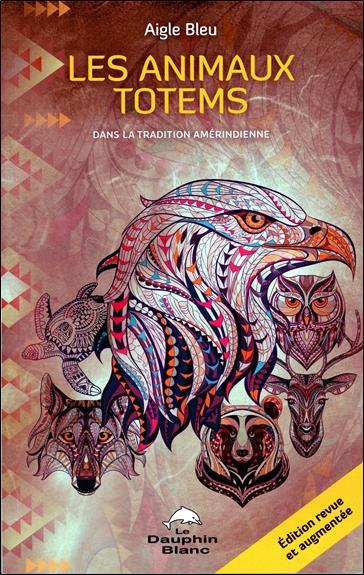 Les animaux totems. Dans la tradition amérindienne