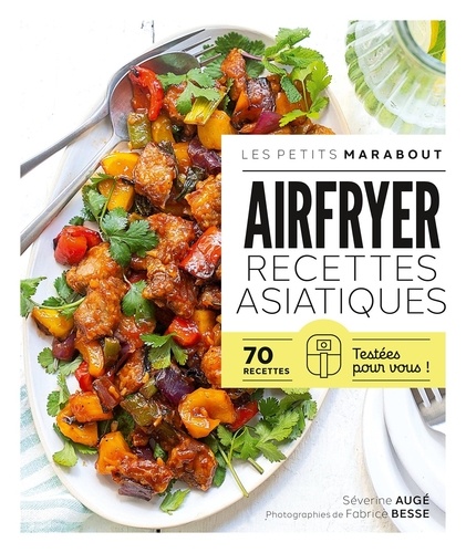 Airfryer. Recettes asiatiques. 70 recettes, testées pour vous !