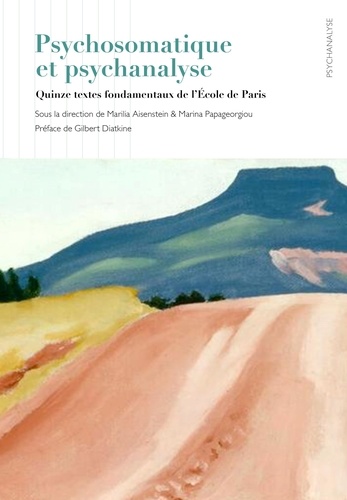 Psychosomatique et psychanalyse. Quinze textes fondamentaux de l’Ecole psychosomatique de Paris