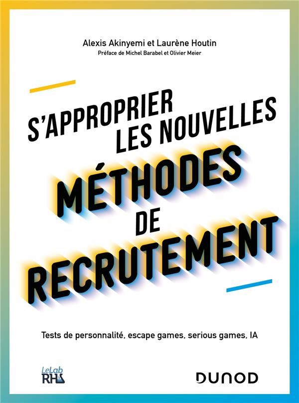 S'approprier les nouvelles méthodes de recrutement. Tests de personnalité, escape games, serious gam