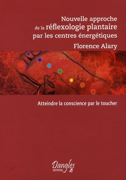 Nouvelle approche de la réflexologie plantaire par les centres énergétiques