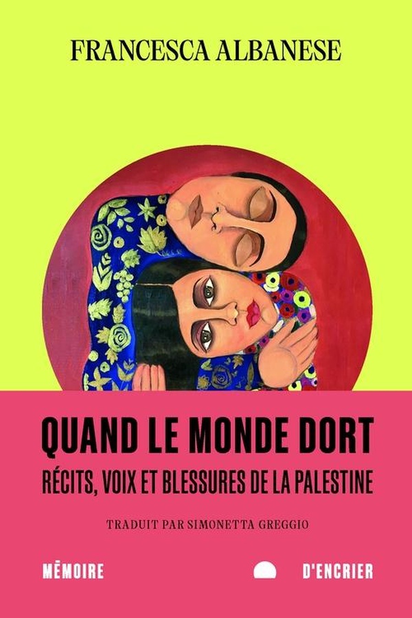 Quand le monde dort. Récits, voix et blessures de la Palestine