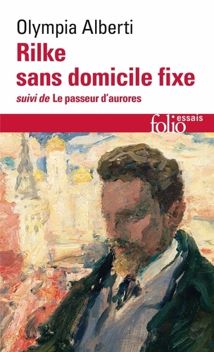 Rilke sans domicile fixe. Suivi de Le passeur d'aurores
