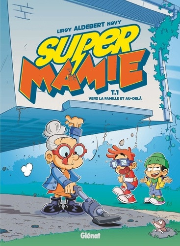 Super Mamie. Tome 1, Vers la famille et au-delà !