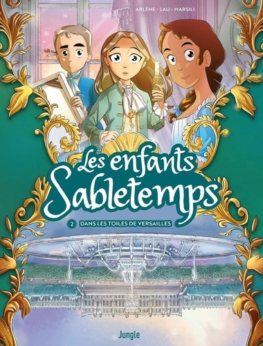 Les enfants Sabletemps Tome 2 : Dans les toiles de Versailles