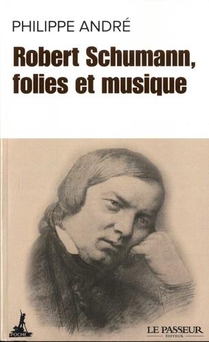 Robert Schumann, folies et musique