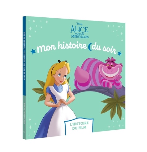Alice au pays des merveilles. L'histoire du film
