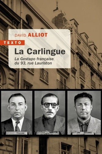 La Carlingue. La Gestapo française du 93, rue Lauriston