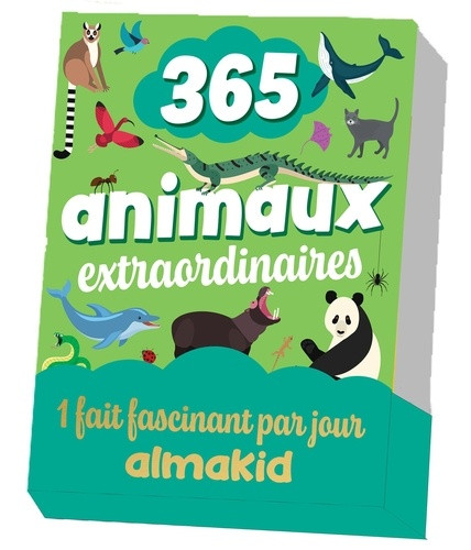 365 animaux extraordinaires. 1 fait fascinant par jour
