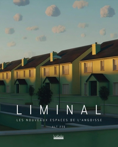 Liminal. Les nouveaux espaces de l'angoisse