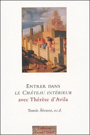 Entrer dans Le Château intérieur avec Thérèse d'Avila