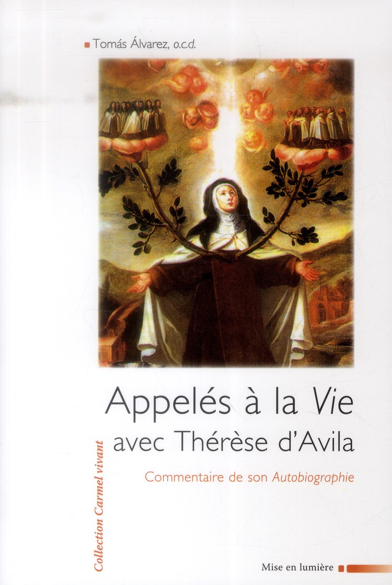 Appelés dans la vie avec Thérèse d'Avila. Commentaire de son autobiographie