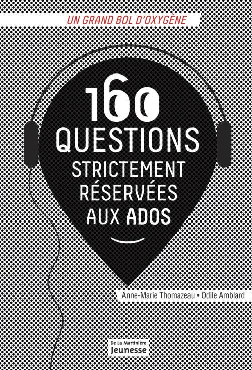 160 questions strictement réservées aux ados. Edition 2012