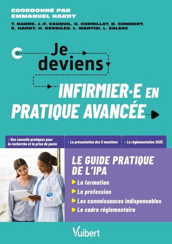 Je deviens IPA, le guide de l'infirmier et de l'infirmière en pratique avancée. 3e édition