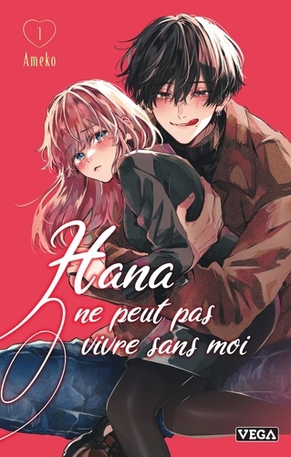 Hana ne peut pas vivre sans moi Tome 1