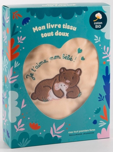 Je t'aime, mon bébé !. Mon livre tissu tout doux
