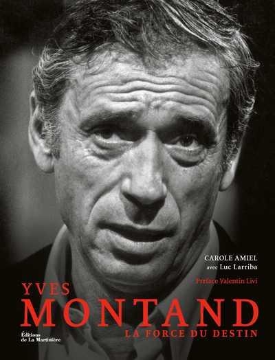 Yves Montand. La force du destin
