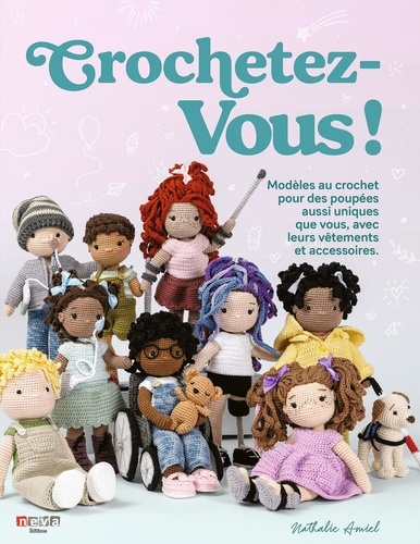 Crochetez-vous ! Modèles au crochet pour des poupées aussi uniques que vous, avec leurs vêtements et