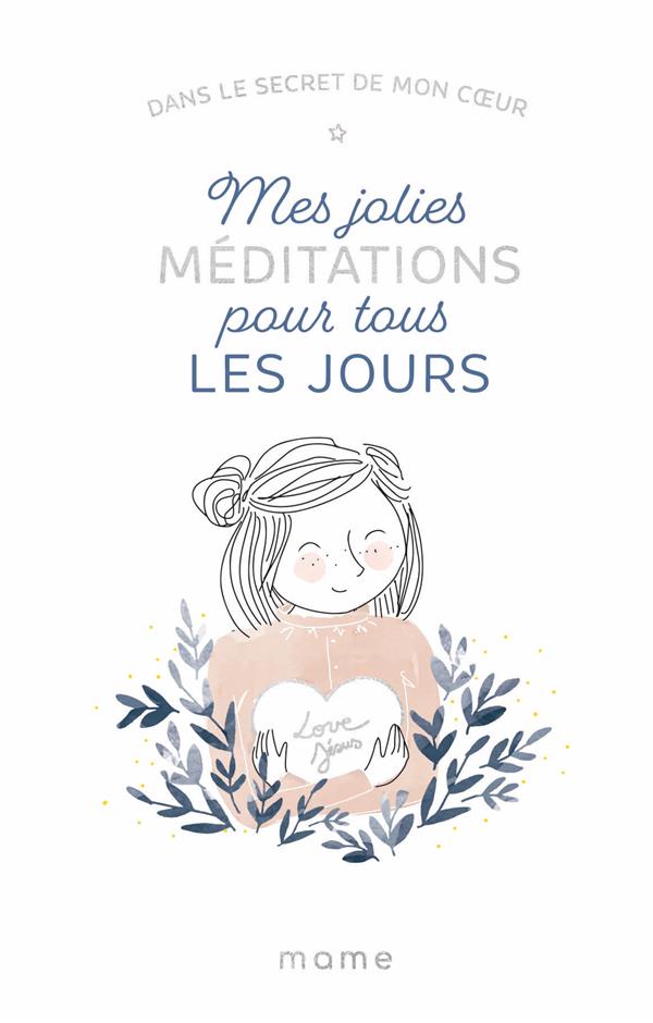Dans le secret de mon coeur. Jolies méditations pour tous les jours