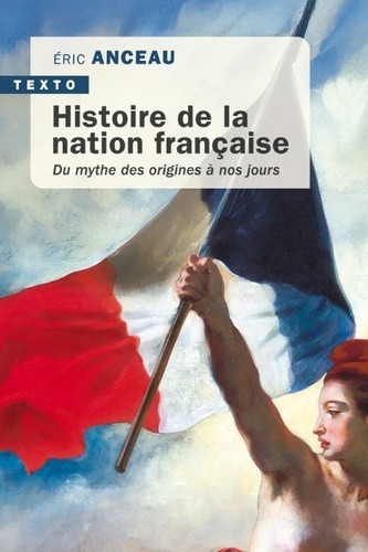 Histoire de la nation française. Du mythe des origines à nos jours