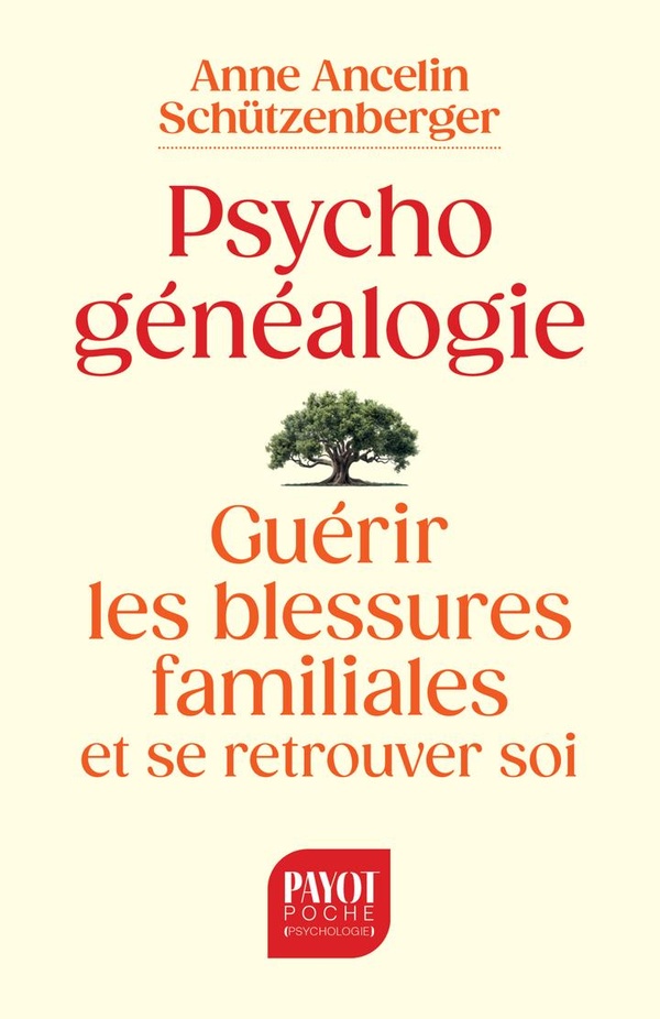 Psychogénéalogie. Guérir les blessures familiales et se retrouver soi